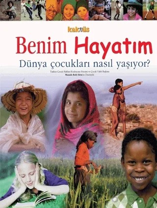 Benim Hayatım Dünya Çocukları Nasıl Yaşıyor? – Kolektif – Kaknüs Yayınları kitap kapağı