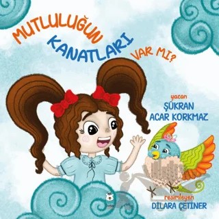 Mutluluğun Kanatları Var Mı? – Şükran Acar Korkmaz – Luna Çocuk Yayınları kitap kapağı
