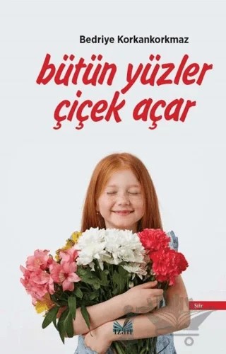 Bütün Yüzler Çiçek Açar – Bedriye Korkankorkmaz – İzan Yayıncılık kitap kapağı