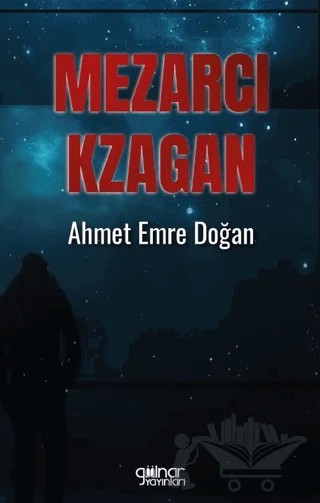 Mezarcı Kzagan – Ahmet Emre Doğan – Gülnar Yayınları kitap kapağı