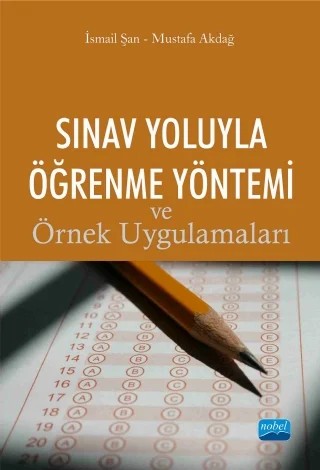 Sınav Yoluyla Öğrenme Yöntemi ve Örnek Uygulamaları – İsmail Şan, Mustafa Akdağ – Nobel Akademik Yayıncılık kitap kapağı