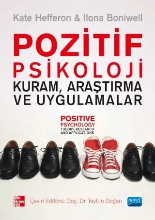 POZİTİF PSİKOLOJİ - Kuram, Araştırma ve Uygulamalar - POSITIVE PSYCHOLOGY - Theory, Research and Applications – Kate Hefferon, Ilona BONIWELL, Mc Grew Hill – Nobel Akademik Yayıncılık kitap kapağı