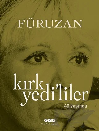 Kırkyedi'liler 40 Yaşında – Füruzan – Yapı Kredi Yayınları kitap kapağı