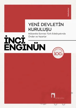 Yeni Devletin Kuruluşu - Mütareke Sonrası Türk Edebiyatında Önder ve Yazarlar – İnci Enginün – Dergah Yayınları kitap kapağı