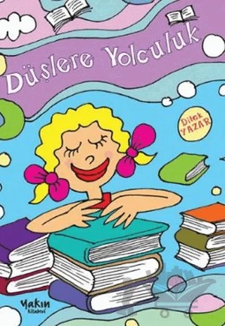 Düşlere Yolculuk – Dilek Yazar – Yakın Kitabevi kitap kapağı