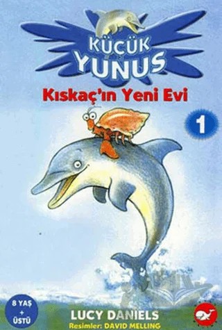 Küçük Yunus 1 - Kıskaç’ın Yeni Evi – Lucy Daniels – Beyaz Balina Yayınları kitap kapağı