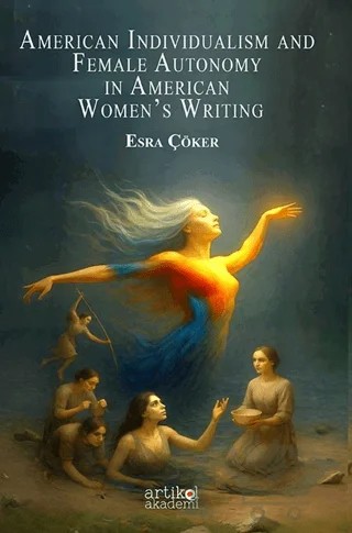 American Indıvidualism And  Female Autonomy In American Women’s Writing – Esra Çöker – Artikel Akademi kitap kapağı