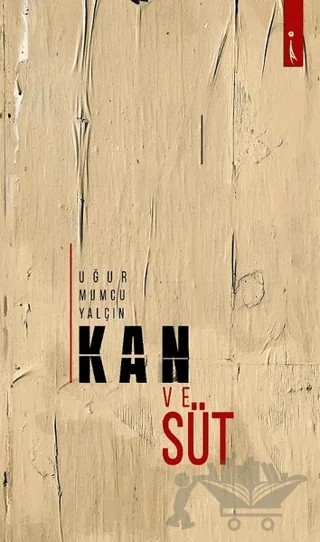 Kan ve Süt – Uğur Mumcu Yalçın – İkinci Adam Yayınları kitap kapağı