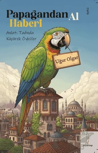 Papağandan Al Haberi – Uğur Olgar – Şey Kitap kitap kapağı