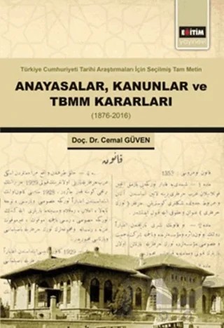 Anayasalar Kanunlar ve TBMM Kararları – Cemal Güven – Eğitim Yayınevi - Bilimsel Eserler kitap kapağı