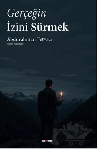 Gerçeğin İzini Sürmek – Abdurahman Fetvacı – Armoni Yayıncılık kitap kapağı