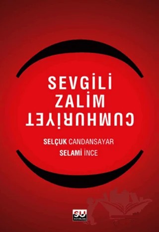 Sevgili Zalim Cumhuriyet – Selami İnce, Selçuk Candansayar – Su Yayınevi kitap kapağı
