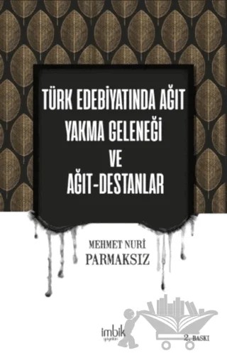 Türk Edebiyatında Ağıt Yakma Geleneği ve Ağıt-Destanlar – Mehmet Nuri Parmaksız – İmbik Yayınları kitap kapağı