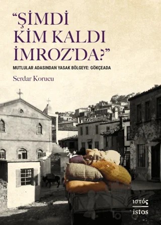Şimdi Kim Kaldı İmroz'da? – Serdar Korucu – İstos Yayıncılık kitap kapağı