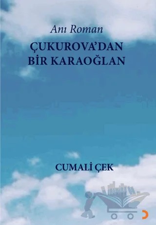 Çukurova’dan Bir Karaoğlan – Cumali Çek – Cinius Yayınları kitap kapağı