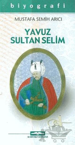 Yavuz Sultan Selim – Mustafa Semih Arıcı – Kastaş Yayınları kitap kapağı