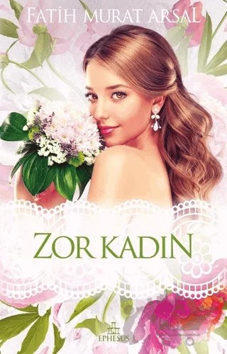 Zor Kadın – Fatih Murat Arsal – Ephesus Yayınları kitap kapağı