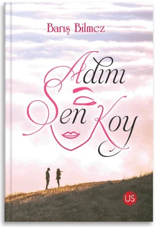 Adını Sen Koy – Barış Bilmez – US Yayınları kitap kapağı