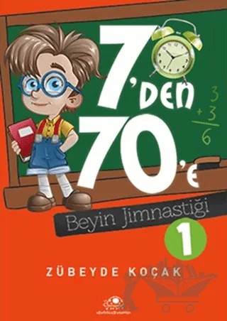 7'den 70'e Beyin Jimnastiği - 1 – Zübeyde Koçak – Uğurböceği Yayınları kitap kapağı