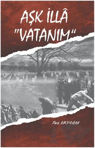 Aşk İlla Vatanım – Faik Erdoğan – Pik Yayınları kitap kapağı