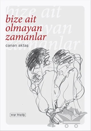 Bize Ait Olmayan Zamanlar – Canan Aktaş – Meşe Kitaplığı kitap kapağı