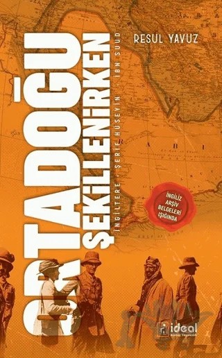 Ortadoğu Şekillenirken – Resul Yavuz – İdeal Kültür Yayıncılık kitap kapağı