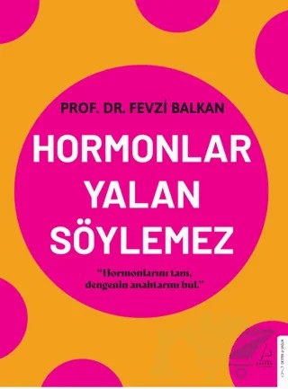 Hormonlar Yalan Söylemez – Fevzi Balkan – Destek Yayınları kitap kapağı