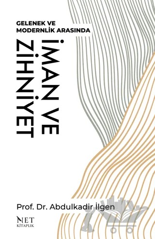 İman ve Zihniyet – Abdülkadir İlgen – Net Kitaplık Yayıncılık kitap kapağı