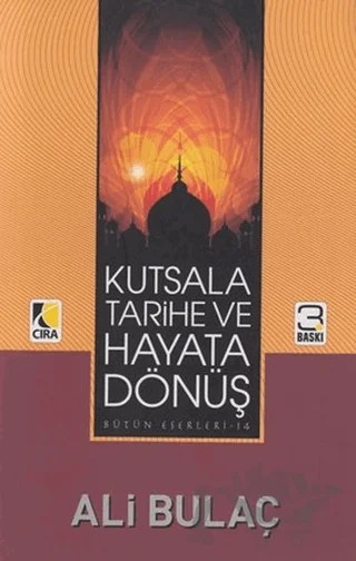 Kutsala Tarihe ve Hayata Dönüş – Ali Bulaç – Çıra Yayınları kitap kapağı