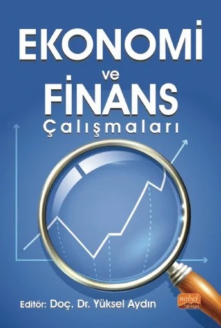 Ekonomi ve Finans Çalışmaları – Ali Bayrakdaroğlu, Çağatay Mirgen, Deniz Selçuk, Duygu Yılmaz, Emrah Eray Akça, Erdal Demir, Gülay Demir, Gülhan Deniz, Gülşah Şen Küçük, İlkay Noyan Yalman, Melih Burak Koca, Muhammet Burak Kılıç, Murat Belke, Nevzat Balıkçıoğlu, Öğretim Görevlisi, Özcan Işık, Selahattin Koç, Selçuk Ken – Nobel Bilimsel Eserler kitap kapağı