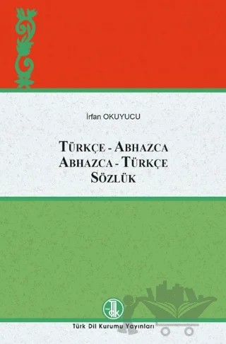 Türkçe-Abhazca Abhazca-Türkçe Sözlük – İrfan Okuyucu – Türk Dil Kurumu Yayınları kitap kapağı