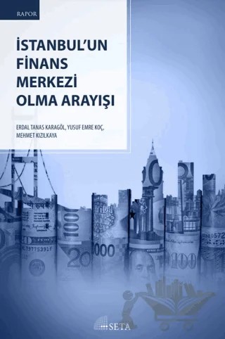 İstanbul’un Finans Merkezi Olma Arayışı – Erdal Tanas Karagöl, Mehmet Kızılkaya, Yusuf Emre Koç – Seta Yayınları kitap kapağı