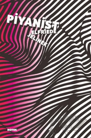 Piyanist – Elfriede Jelinek – Notos Kitap kitap kapağı