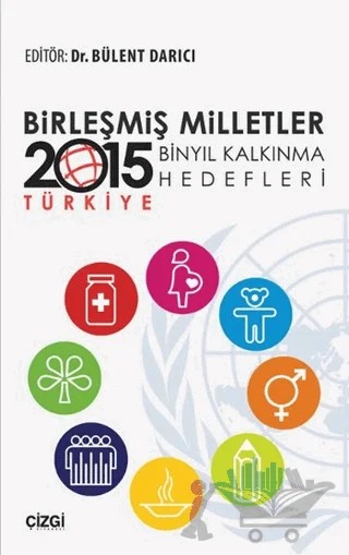 Birleşmiş Milletler Binyıl Kalkınma Hedefleri - 2015 Türkiye – Kolektif – Çizgi Kitabevi Yayınları kitap kapağı