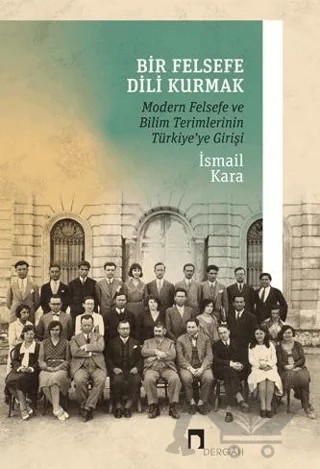 Bir Felsefe Dili Kurmak – İsmail Kara – Dergah Yayınları kitap kapağı