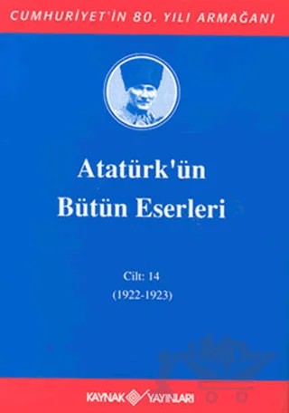 Atatürk'ün Bütün Eserleri Cilt: 14 (1922 - 1923) – Mustafa Kemal Atatürk – Kaynak Yayınları kitap kapağı