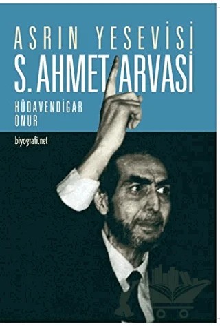 Asrın Yesevisi S. Ahmet Arvasi – Hüdavendigar Onur – Biyografi Net İletişim ve Yayın kitap kapağı