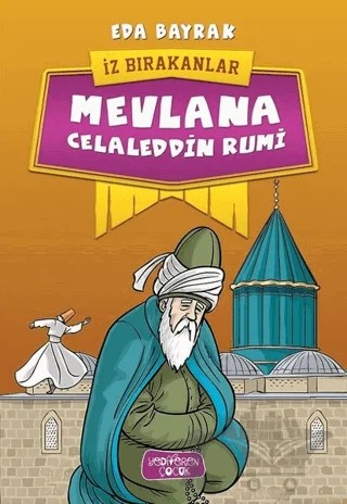 Mevlana Celaleddin Rumi - İz Bırakanlar – Eda Bayrak – Yediveren Çocuk kitap kapağı