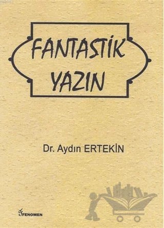 Fantastik Yazın – Aydın Ertekin – Fenomen Yayıncılık kitap kapağı