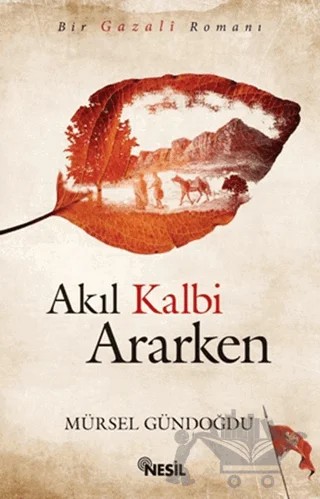 Akıl Kalbi Ararken – Mürsel Gündoğdu – Nesil Yayınları kitap kapağı