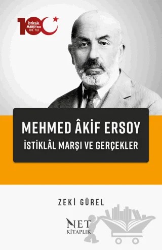Mehmed Akif Ersoy - İstiklal Marşı ve Gerçekler – Zeki Gürel – Net Kitaplık Yayıncılık kitap kapağı