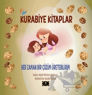 Kurabiye Kitaplar – Her Zaman Bir Çözüm Üretebilirim – Ayşim Topuzlu İncesulu – Dionysos Yayın Group kitap kapağı
