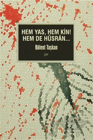 Hem Yas, Hem Kin! Hem De Hüsran – Bülent Taşkan – Lis Basın Yayın kitap kapağı