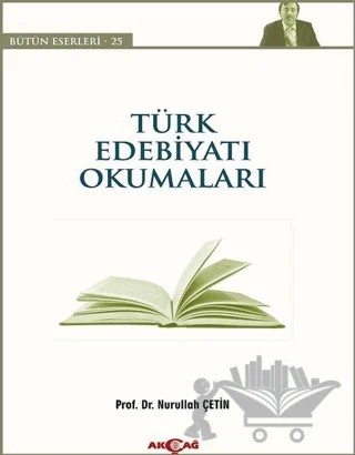 Türk Edebiyatı Okumaları – Nurullah Çetin – Akçağ Yayınları kitap kapağı