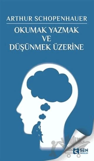 Okumak Yazmak ve Düşünmek Üzerine – Arthur Schopenhaure – Sen Yayınları kitap kapağı