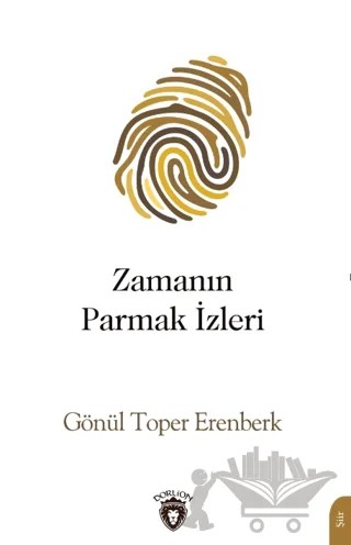 Zamanın Parmak İzleri – Gönül Toper Erenberk – Dorlion Yayınları kitap kapağı