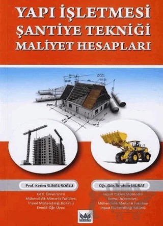 Yapı İşletmesi Şantiye Tekniği Maliyet Hesapları – Kerim Sunguroğlu, İbrahim Murat – Bilim Yayınevi kitap kapağı