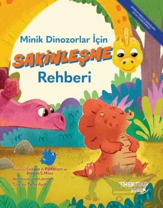 Minik Dinozorlar İçin Sakinleşme Rehberi – Colleen A. Patterson, Brenda S. Miles – The Kitap Çocuk kitap kapağı