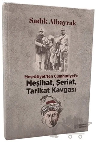 Meşrutiyet'ten Cumhuriyet'e Meşihat, Şeriat, Tarikat Kavgası – Sadık Albayrak – Medrese Yayınevi kitap kapağı