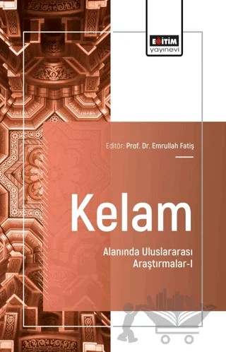 Kelam Alanında Uluslararası Araştırmalar - I – Emrullah Fatiş, Zeynep Önen, Ali Saratlı – Eğitim Yayınevi - Bilimsel Eserler kitap kapağı